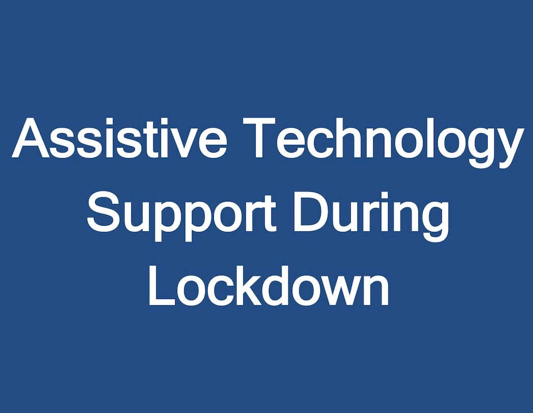 Assistive Technology Support During Lockdown